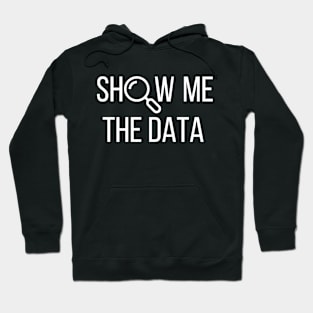 Show Me The Data, Statistics, Computer Science Hoodie